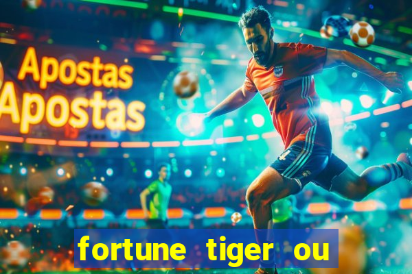 fortune tiger ou fortune ox